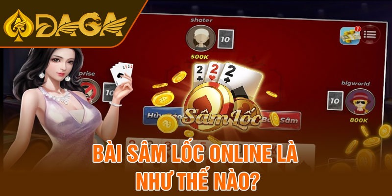 Bài sâm lốc online là như thế nào?