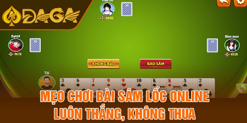 Mẹo chơi bài sâm lốc online luôn thắng, không thua 