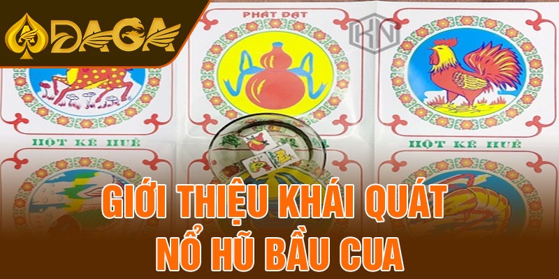 Giới thiệu khái quát nổ hũ bầu cua